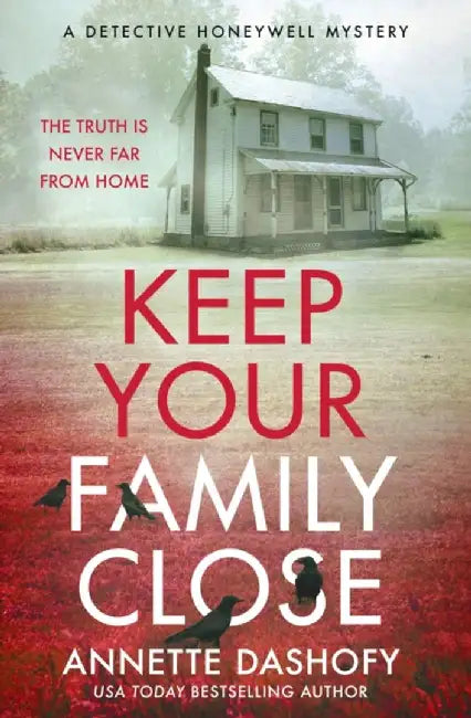 Keep Your Family Close by Annette Dashofy