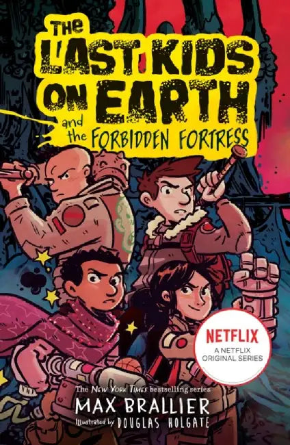 The Last Kids on Earth and the Forbidden Fortress by Max Brallier