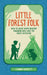 Little Forest Folk: How to Raise Happy, Healthy Children Who Love the Great Outdoors by Leanna Barrett