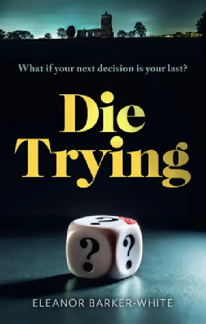 Die Trying by Eleanor Barker-White