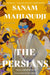 The Persians by Sanam Mahloudji