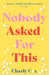 Nobody Asked For This by Charly Cox