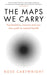 The Maps We Carry by Rose Cartwright