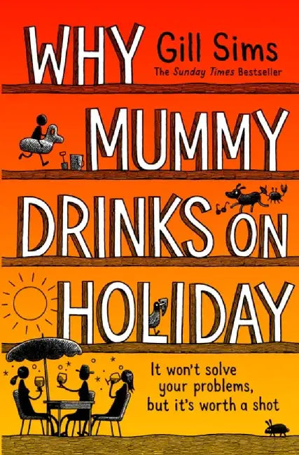 Why Mummy Drinks on Holiday by Gill Sims