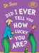 Did I Ever Tell You How Lucky You Are? by Dr. Seuss