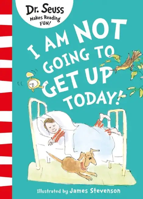 I Am Not Going to Get Up Today! by Dr. Seuss