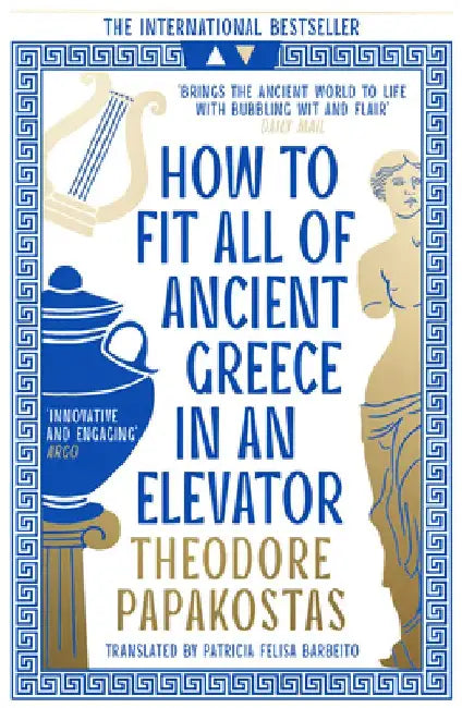 How to Fit All of Ancient Greece in an Elevator by Theodore Papakostas