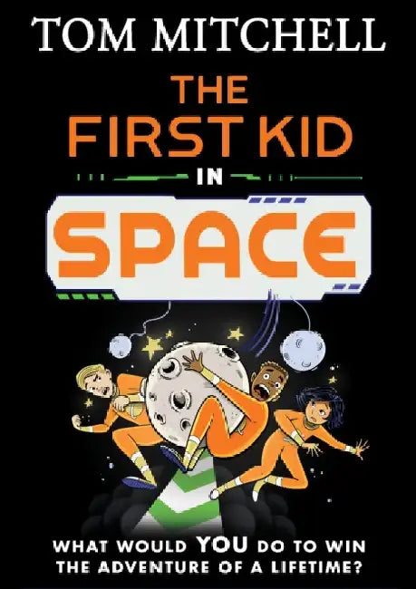 The First Kid in Space by Tom Mitchell