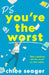 P.S. Youâ€™re the Worst by Chloe Seager