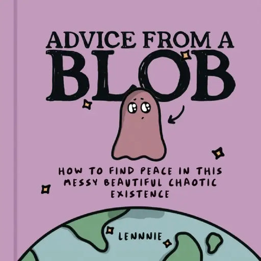 Advice from a Blob by Lennnie