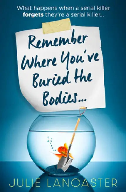 Remember Where Youâ€™ve Buried the Bodies by Julie Lancaster