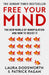 Free Your Mind: The New World of Manipulation and How to Resist It by Laura Dodsworth