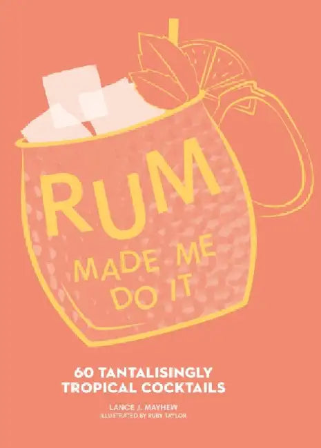 Rum Made Me Do It by Lance J. Mayhew