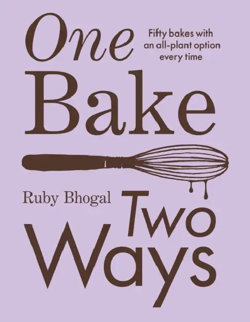 One Bake, Two Ways by Ruby Bhogal