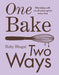 One Bake, Two Ways by Ruby Bhogal