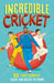 Incredible Cricket Stories by Clive Gifford