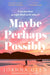 Maybe, Perhaps, Possibly by Joanna Glen