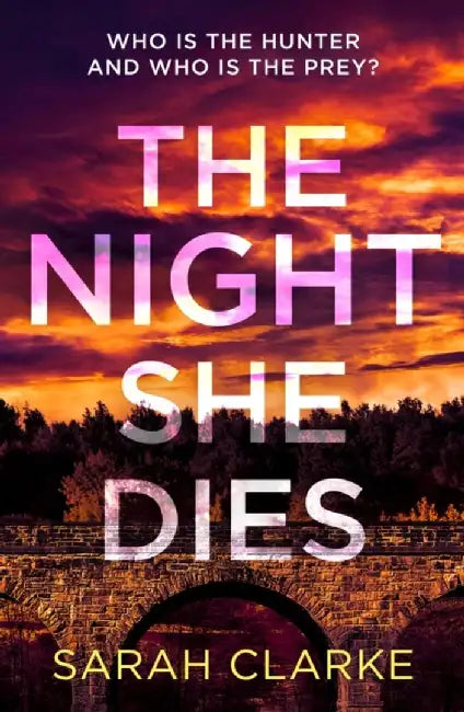 The Night She Dies by Sarah Clarke