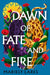 Dawn of Fate and Fire by Mariely Lares