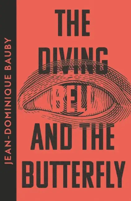The Diving-Bell and the Butterfly by Jean-Dominique Bauby