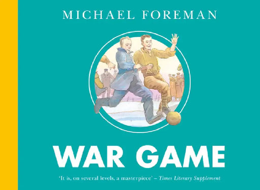 War Game: Village Green to No-Man's-Land by Michael Foreman