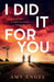 I Did It For You by Amy Engel