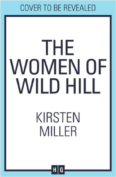 The Women of Wild Hill by Kirsten Miller