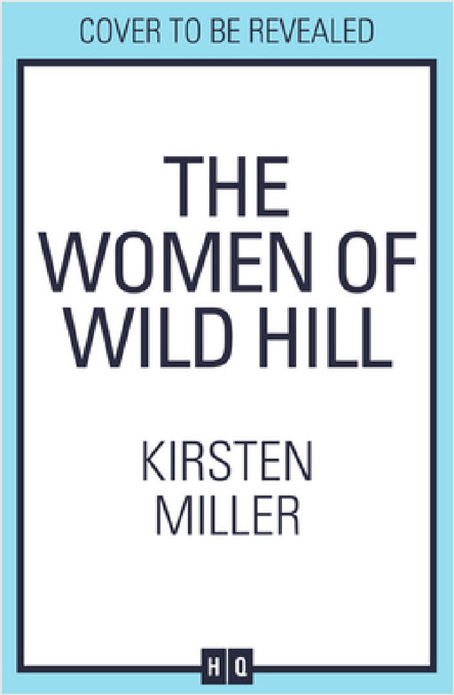 The Women of Wild Hill by Kirsten Miller