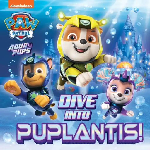 PAW Patrol Picture Book – Dive into Puplantis! by Paw Patrol