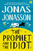 The Prophet and the Idiot by Jonas Jonasson