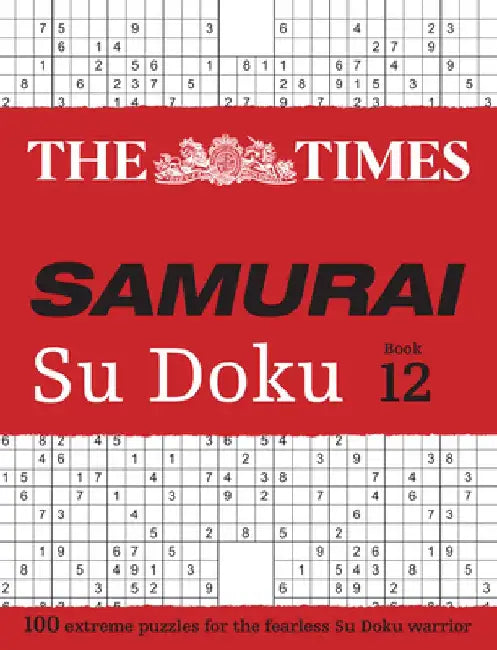 Times Samurai Su Doku 12: 100 Extreme Puzzles for the Fearless Su Doku Warrior by Times Uk