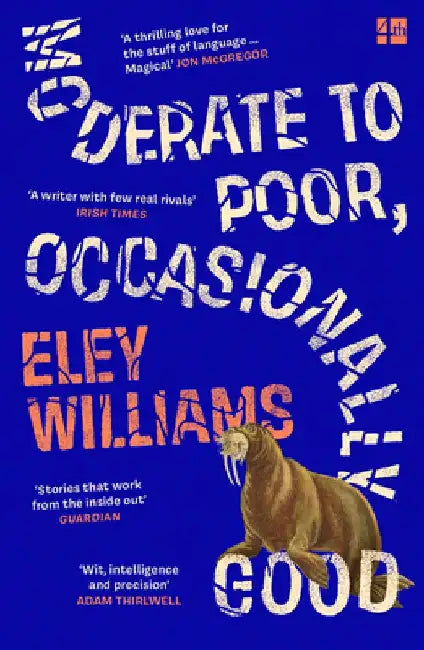 Moderate to Poor, Occasionally Good by Eley Williams