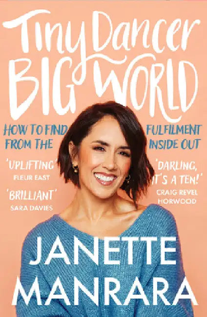 Tiny Dancer, Big World: How to Find Fulfilment from the Inside out by Janette Manrara