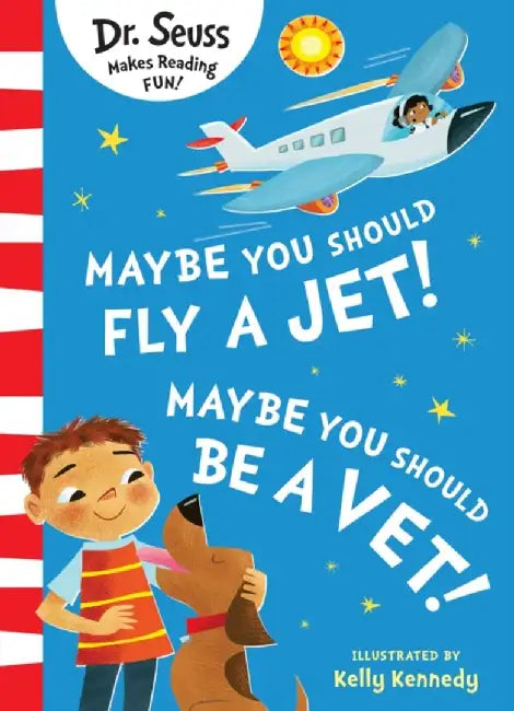Maybe You Should Fly A Jet! Maybe You Should Be A Vet! by Dr. Seuss