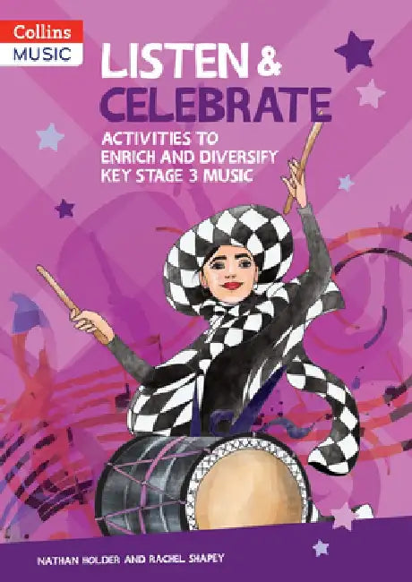 Listen & Celebrate: Activities to Enrich and Diversify Key Stage 3 Music by Nathan Holder