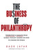 The Business of Philanthropy by Badr Jafar