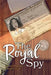 The Royal Spy by Ayesha Braganza