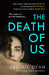 The Death of Us by Abigail Dean