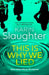 The This is Why We Lied by Karin Slaughter