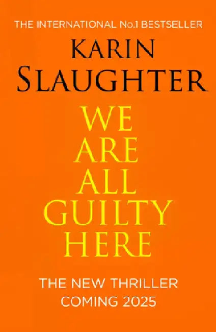 We Are All Guilty Here by Karin Slaughter
