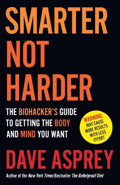 Smarter Not Harder by Dave Asprey
