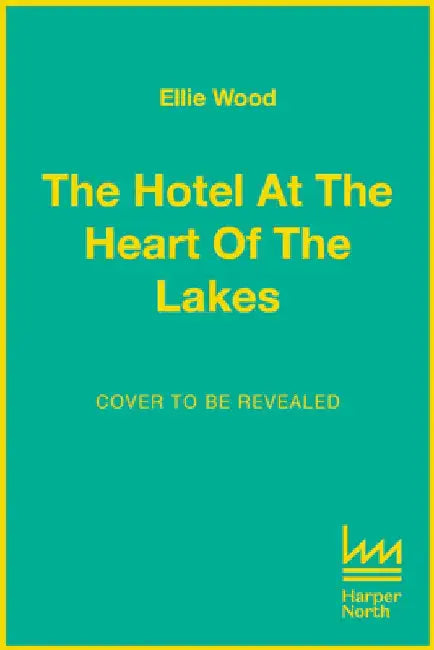 The Hotel at the Heart of the Lakes by Ellie Wood