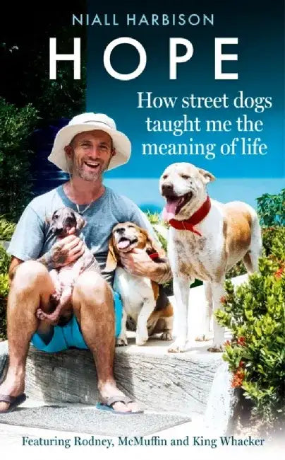 Hope - How Street Dogs Taught Me the Meaning of Life by Niall Harbison