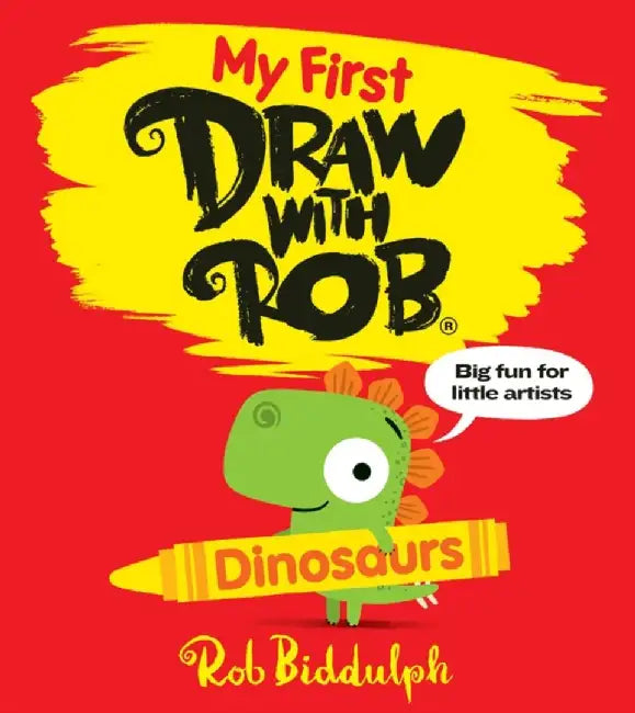 My First Draw With Rob: Dinosaurs by Rob Biddulph