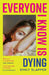 Everyone I Know is Dying by Emily Slapper
