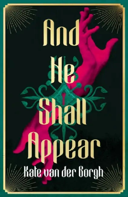 And He Shall Appear by Kate van der Borgh