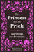 The Princess and the Prick by Walburga Appleseed