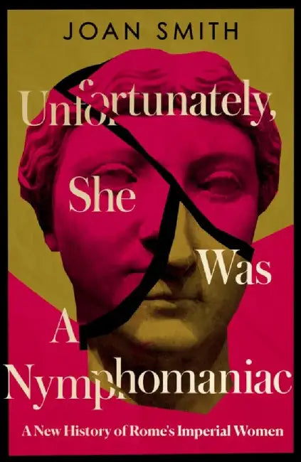 Unfortunately, She was a Nymphomaniac by Joan Smith