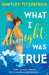 What I Thought Was True by Huntley Fitzpatrick