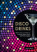 Disco Drinks by Jassy Davis